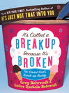 It's Called a Breakup Because It's Broken (eBook): The Smart Girl's Breakup Buddy